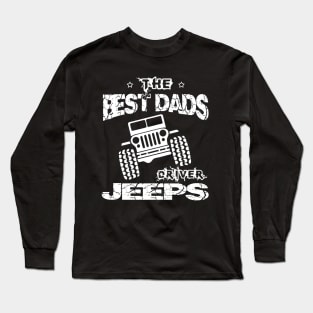 The Best Dads Drive Jeeps Father's Day Gift Papa Jeep Long Sleeve T-Shirt